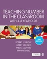 Teaching Number in the Classroom with 4-8 Year Olds - Robert J Wright ; Garry Stanger ; Ann K. Stafford ; James Martland - 9781446282687