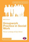 Groupwork Practice in Social Work - LINDSAY,  Trevor ; Orton, Sue - 9781446287415