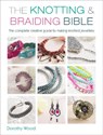 The Knotting & Braiding Bible - Dorothy (Author) Wood - 9781446303948