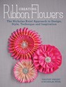 Creating Ribbon Flowers - Nicholas Kniel ; Timothy Wright - 9781446304617