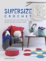 Supersize Crochet - Sarah (Author) Shrimpton - 9781446306598