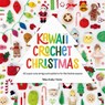 Kawaii Crochet Christmas - Melissa (Author) Bradley-Vatcher - 9781446314425