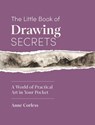 The Little Book of Drawing Secrets - Anne Corless - 9781446316955