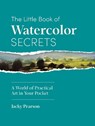 The Little Book of Watercolor Secrets - Jacky Pearson - 9781446317235