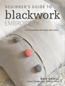 Beginner's Guide to Blackwork Embroidery - Kate Haxell ; Becky Hogg - 9781446377413
