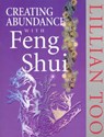 Creating Abundance With Feng Shui - Lillian Too - 9781446406847