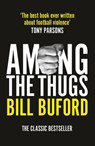 Among The Thugs - Bill Buford - 9781446439654