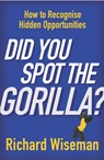 Did You Spot The Gorilla? - Richard Wiseman - 9781446440872