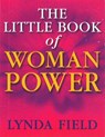 The Little Book Of Woman Power - Lynda Field - 9781446459003