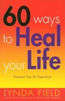 60 Ways To Heal Your Life - Lynda Field - 9781446459126