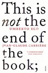 This is Not the End of the Book - Umberto Eco ; Jean-Claude Carrière - 9781446468203