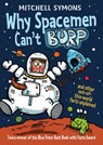 Why Spacemen Can't Burp... - Mitchell Symons - 9781446479315