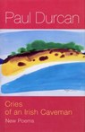Cries Of An Irish Caveman - Paul Durcan - 9781446484500