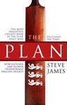 The Plan: How Fletcher and Flower Transformed English Cricket - Steve James - 9781446486757