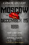 Moscow, December 25, 1991 - Conor O'Clery - 9781446486917