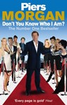 Don't You Know Who I Am? - Piers Morgan - 9781446491324