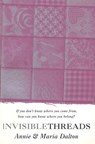 Invisible Threads - Annie Dalton ; Maria Dalton - 9781446495568
