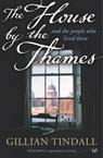 The House By The Thames - Gillian Tindall - 9781446496077