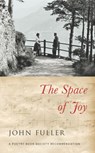 The Space of Joy - John Fuller - 9781446499993