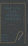 Practical Home Mending Made Easy - Mary Brooks Picken - 9781446504512