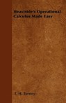 Heaviside's Operational Calculus Made Easy - T. H. Turney - 9781446517895