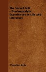 The Secret Self - Psychoanalytic Experiences in Life and Literature - Theodor Reik - 9781446528341