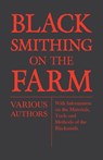 Blacksmithing on the Farm - With Information on the Materials, Tools and Methods of the Blacksmith - Various (selected by the Federation of Children's Book Groups) - 9781446530610