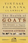The Health of Goats - With Information on Diagnosis, Treatment and General Care of Goats - Various (selected by the Federation of Children's Book Groups) - 9781446535462