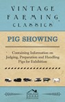 Pig Showing - Containing Information on Judging, Preparation and Handling Pigs for Exhibition - Various (selected by the Federation of Children's Book Groups) - 9781446536711