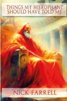 Things my Hierophant should have told me - FARRELL,  Nick - 9781446628867