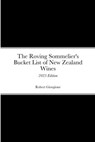 The Roving Sommelier's Bucket List of New Zealand Wines - Robert Giorgione - 9781446724897