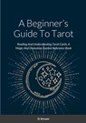 Brewer, D: Beginner's Guide To Tarot - D. Brewer - 9781446766231