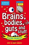 Science: Sorted! Brains, Bodies, Guts and Stuff - Glenn Murphy - 9781447201311