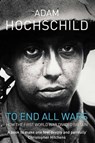 To End All Wars - Adam Hochschild - 9781447203469