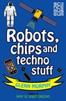 Science: Sorted! Robots, Chips and Techno Stuff - Glenn Murphy - 9781447208556