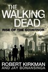 Rise of the Governor - Jay Bonansinga ; Robert Kirkman - 9781447211037
