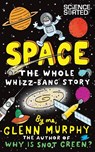 Space: The Whole Whizz-Bang Story - Glenn Murphy - 9781447226239