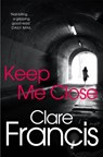Keep Me Close - Clare Francis - 9781447227281
