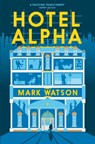 Hotel Alpha - Mark Watson - 9781447243335