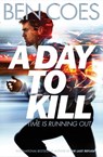 A Day to Kill - Ben Coes - 9781447247494