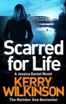 Scarred for Life - Kerry Wilkinson - 9781447247913