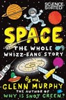 Space: The Whole Whizz-Bang Story - Glenn Murphy - 9781447248347