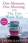 One Moment, One Morning and The Two Week Wait - Sarah Rayner - 9781447267898