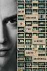 What Belongs to You - Garth Greenwell - 9781447280514