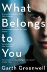What Belongs to You - Garth Greenwell - 9781447280521