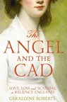 The Angel and the Cad - Geraldine Roberts - 9781447283539
