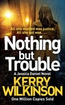 Nothing but Trouble - Kerry Wilkinson - 9781447285441