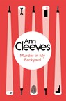 Murder in My Backyard - Ann Cleeves - 9781447289104