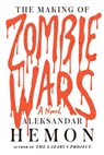 The Making of Zombie Wars - HEMON,  Aleksandar - 9781447295228