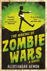 The Making of Zombie Wars - Aleksandar Hemon - 9781447295242